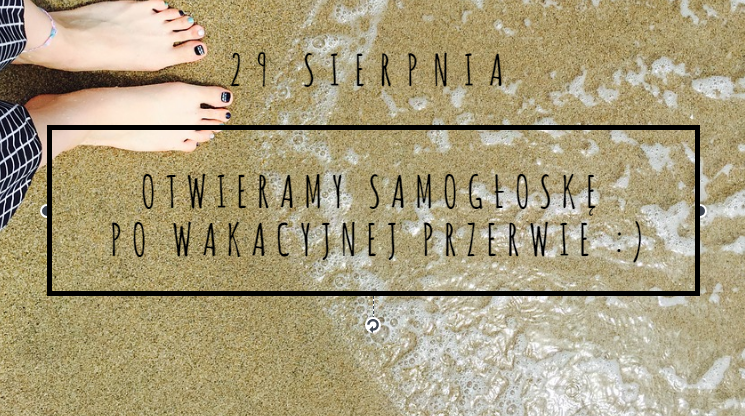 Informacja: otwieramy się po wakacyjnej przerwie